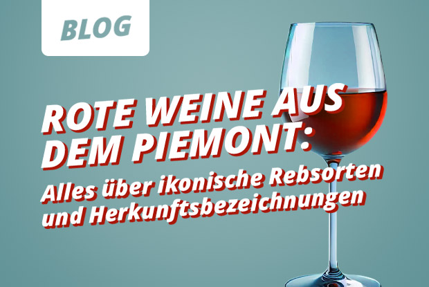 Piemonteser Rotweine: Appellationen und Rebsorten zum Kennenlernen